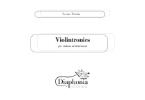 VIOLINTRONICS per violino ed elettronica VIOLINTRONICS per violino ed elettronica